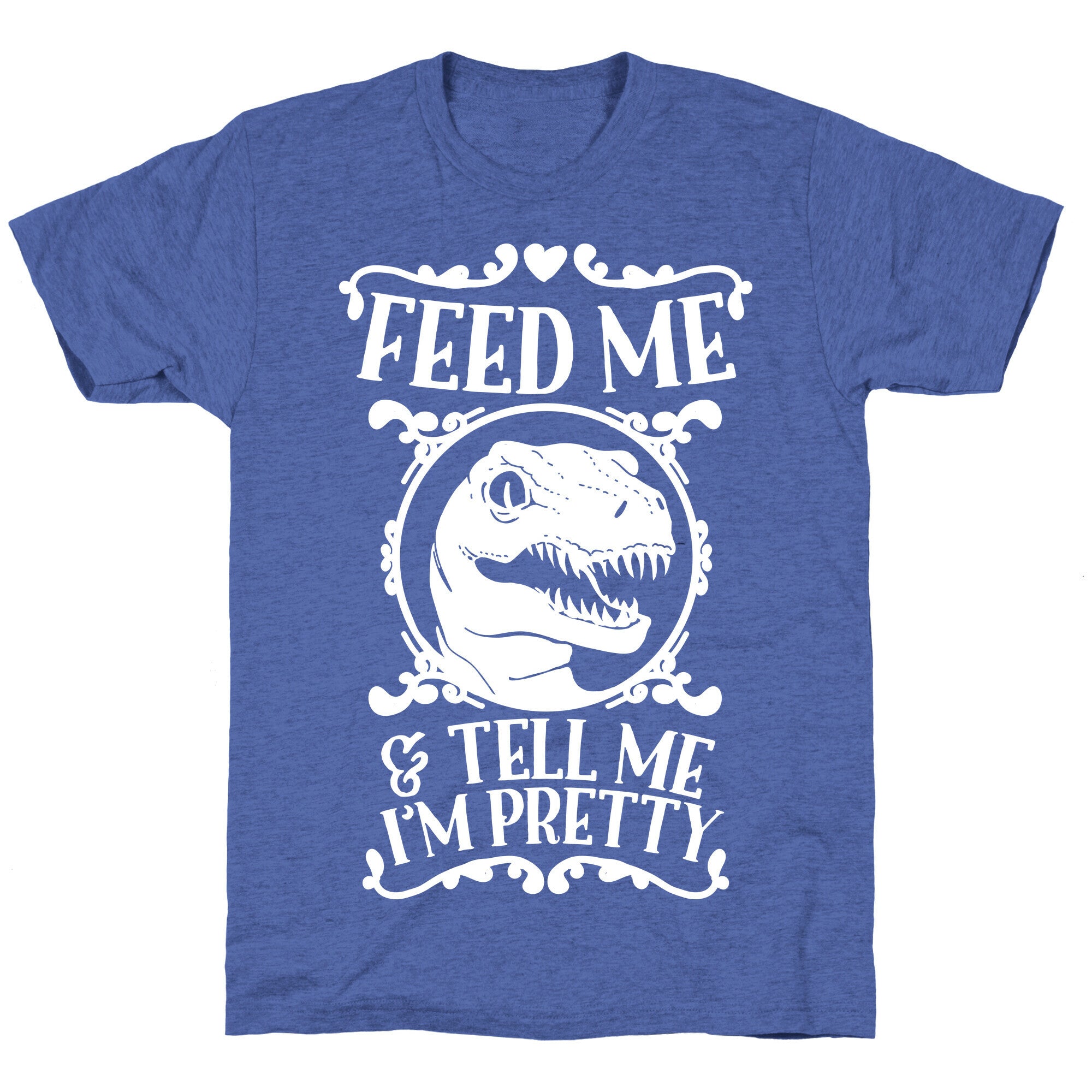 Feed Me and Tell Me I'm Pretty (Raptor) Unisex Triblend Tee